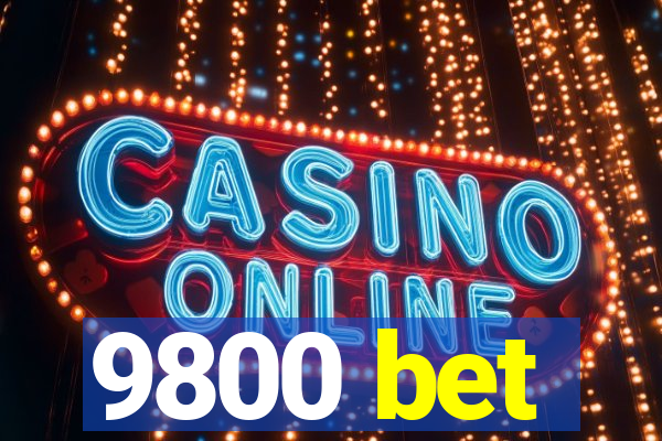 9800 bet